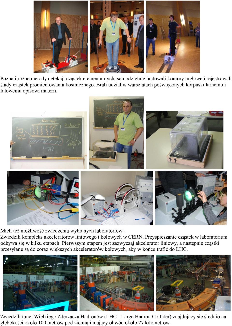 Zwiedzili kompleks akceleratorów liniowego i kołowych w CERN. Przyspieszanie cząstek w laboratorium odbywa się w kilku etapach.