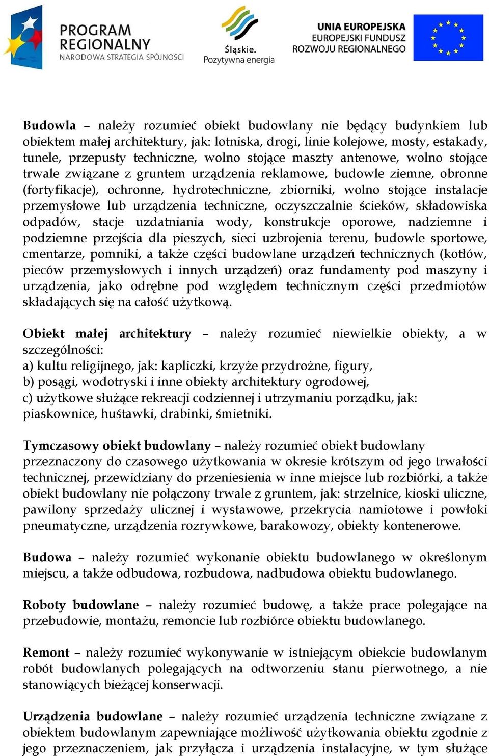 urządzenia techniczne, oczyszczalnie ścieków, składowiska odpadów, stacje uzdatniania wody, konstrukcje oporowe, nadziemne i podziemne przejścia dla pieszych, sieci uzbrojenia terenu, budowle