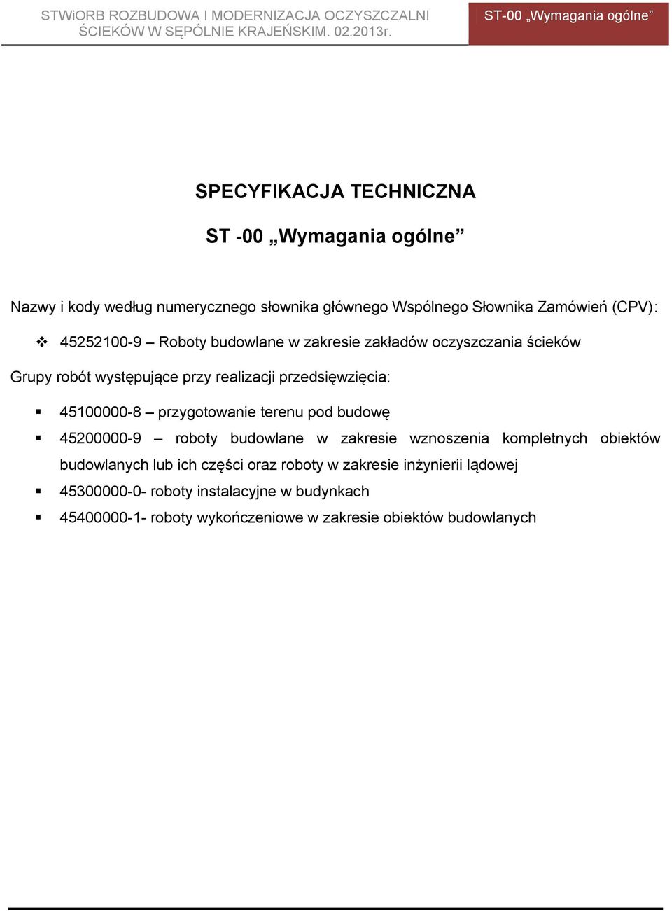 przygotowanie terenu pod budowę 45200000-9 roboty budowlane w zakresie wznoszenia kompletnych obiektów budowlanych lub ich części oraz