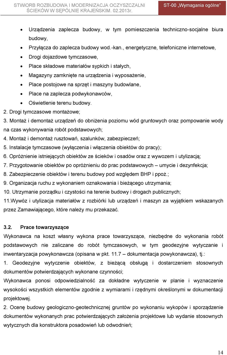 budowlane, Place na zaplecza podwykonawców, Oświetlenie terenu budowy. 2. Drogi tymczasowe montażowe; 3.