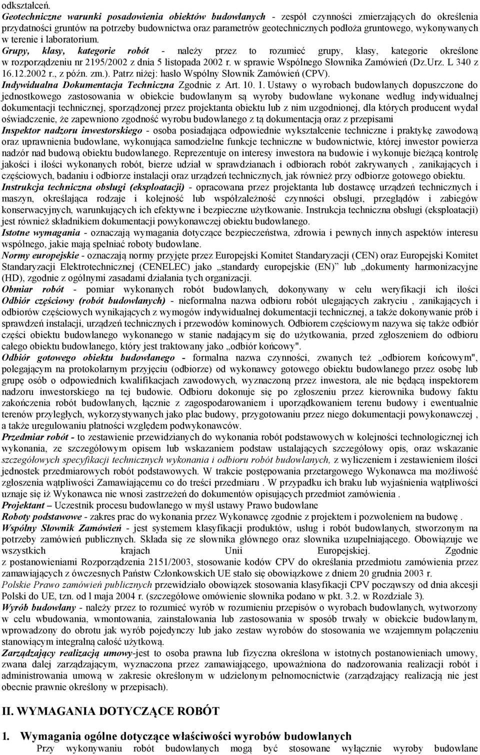 wykonywanych w terenie i laboratorium. Grupy, klasy, kategorie robót - należy przez to rozumieć grupy, klasy, kategorie określone w rozporządzeniu nr 2195/2002 z dnia 5 listopada 2002 r.