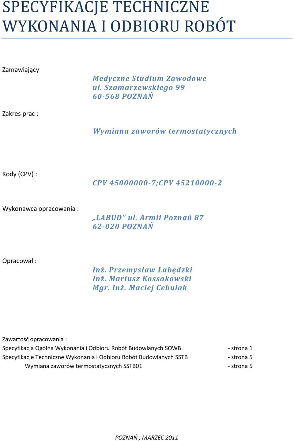 ul. Armii Poznań 87 62-020 POZNAŃ Opracował : Inż.