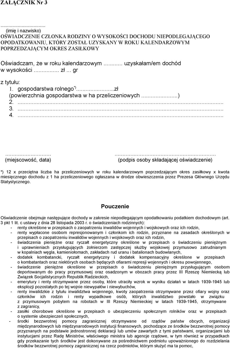 kalendarzowym... uzyskałam/em dochód w wysokości... zł... gr z tytułu: 1. gospodarstwa rolnego...zł (powierzchnia gospodarstwa w ha przeliczeniowych...) 2.... 3.... 4.