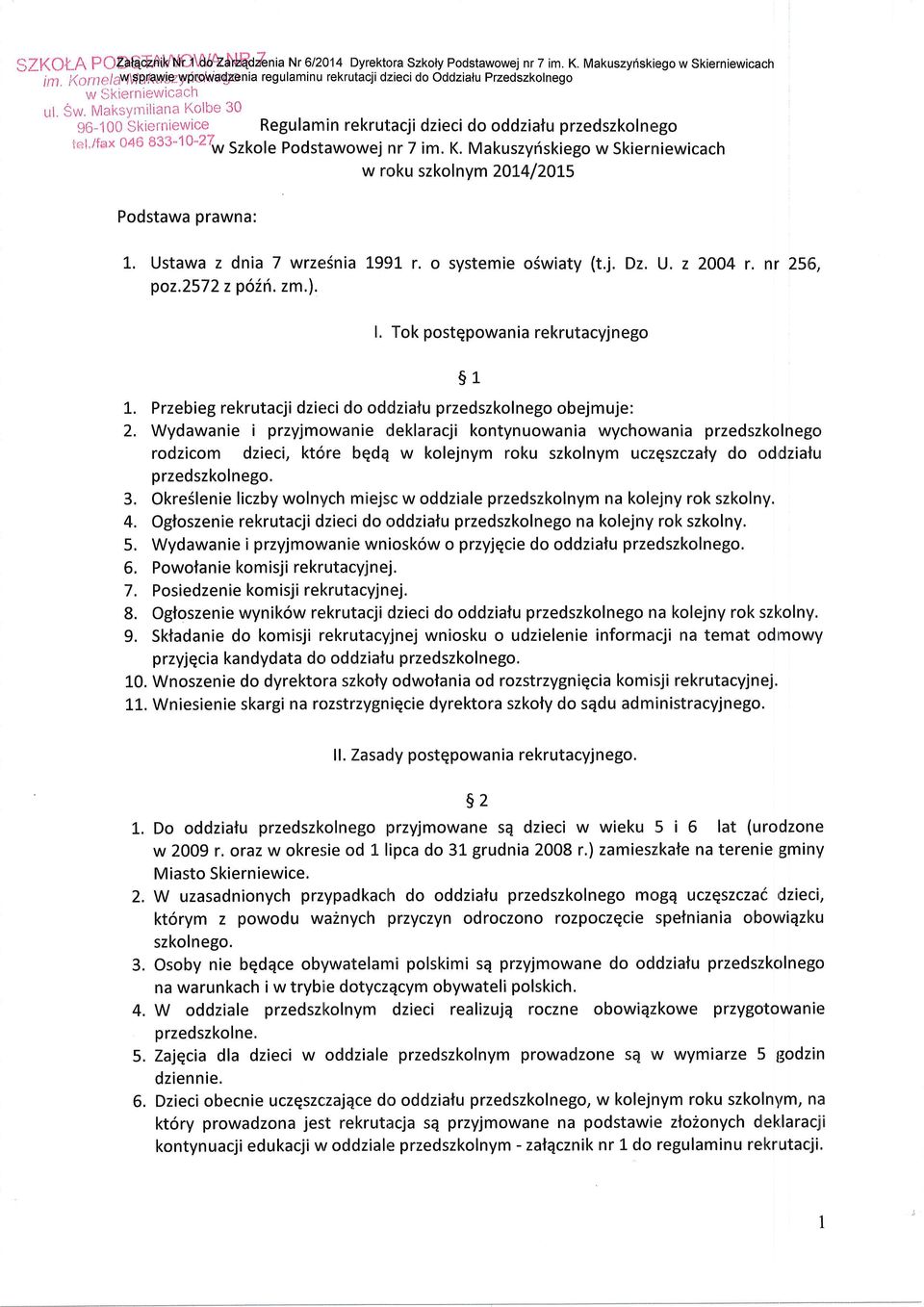 Maksyrr'tliana l'(olbe 30 9,J-100 Skic':rniewice Regulamin rekrutacji dzieci do oddziatu przedszkolnego rr';l,/{'x 040 fi311-10''21" srkol" Podstawow ej nr 7 im. K.