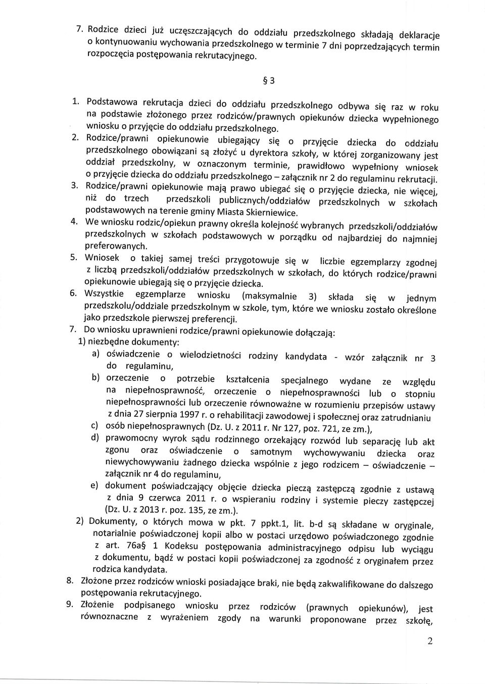 t' Podstawowa rekrutacja dzieci do oddzialu przedszkolnegodbywa siq raz w roku na podstawie zto2onego przez rodzicow/prawnych opiekun6w dziecka wypelrrionego wniosku o przyjqcie do oddziatu