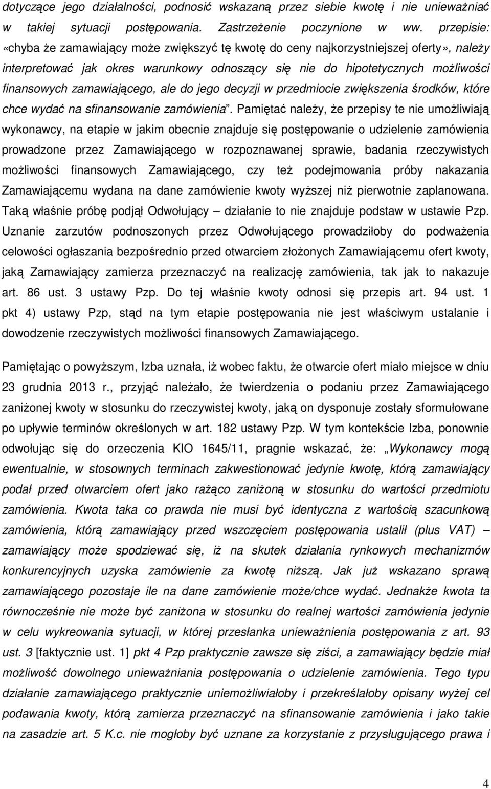 zamawiającego, ale do jego decyzji w przedmiocie zwiększenia środków, które chce wydać na sfinansowanie zamówienia.