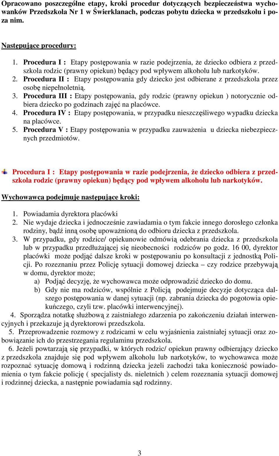 Procedura II : Etapy postępowania gdy dziecko jest odbierane z przedszkola przez osobę niepełnoletnią. 3.