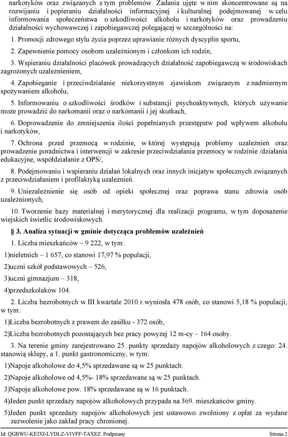 prowadzeniu działalności wychowawczej i zapobiegawczej polegającej w szczególności na: 1. Promocji zdrowego stylu życia poprzez uprawianie różnych dyscyplin sportu, 2.