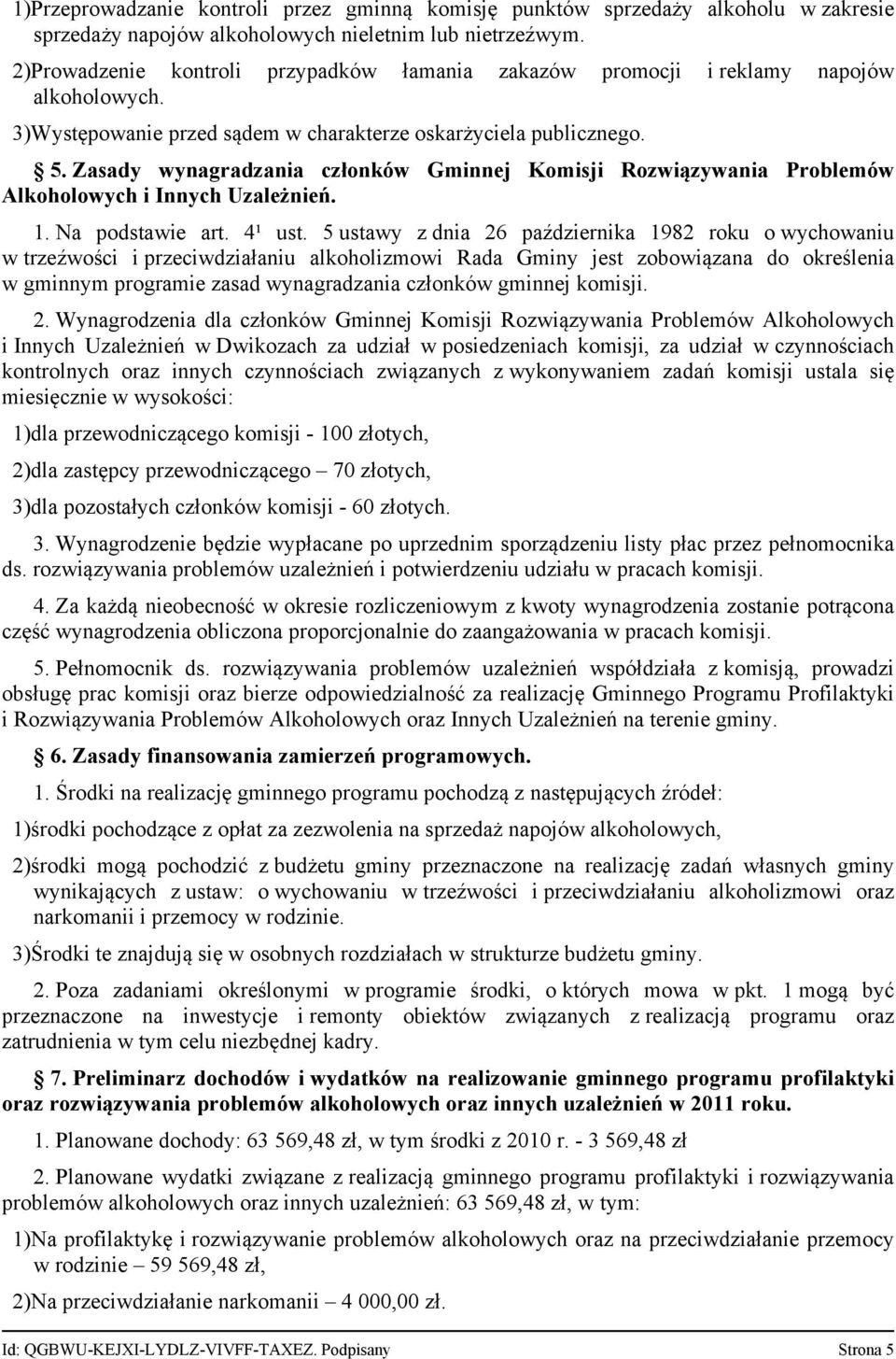 Zasady wynagradzania członków Gminnej Komisji Rozwiązywania Problemów Alkoholowych i Innych Uzależnień. 1. Na podstawie art. 4¹ ust.