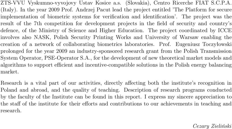 The project was the result of the 7th competition for development projects in the field of security and country s defence, of the Ministry of Science and Higher Education.