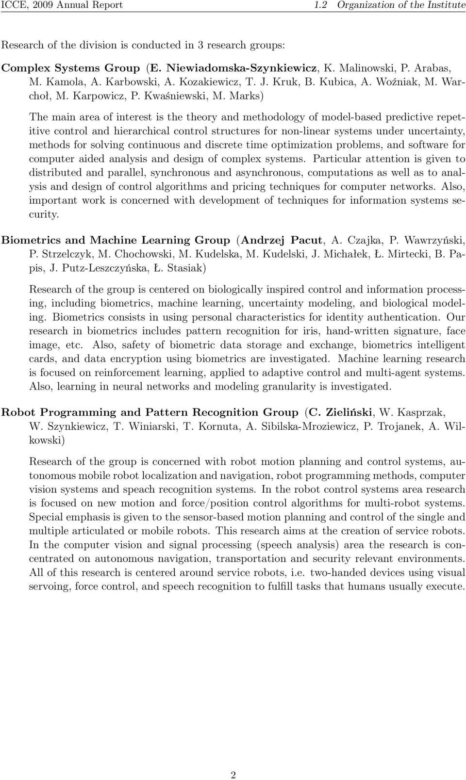 Marks) The main area of interest is the theory and methodology of model-based predictive repetitive control and hierarchical control structures for non-linear systems under uncertainty, methods for