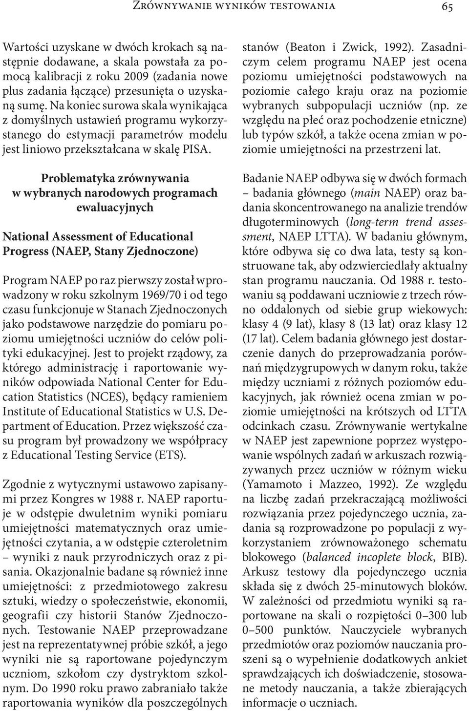 Problematyka zrównywania w wybranych narodowych programach ewaluacyjnych National Assessment of Educational Progress (NAEP, Stany Zjednoczone) Program NAEP po raz pierwszy został wprowadzony w roku
