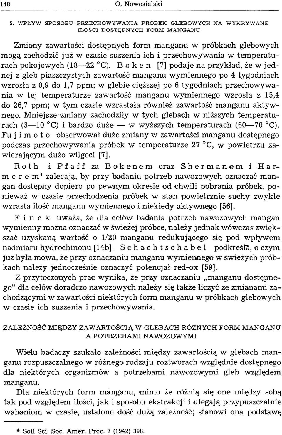 mogą zachodzić już w czasie suszenia ich i przechowywania w temperaturach pokojowych (18 22 C).