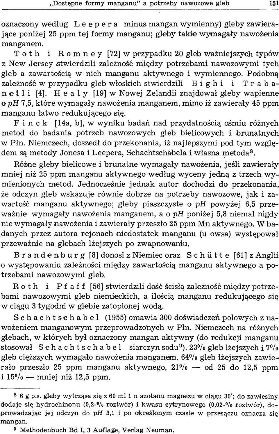 Podobną zależność w przypadku gleb włoskich stwierdzili Bighi i Traban e 1 1 i [4].