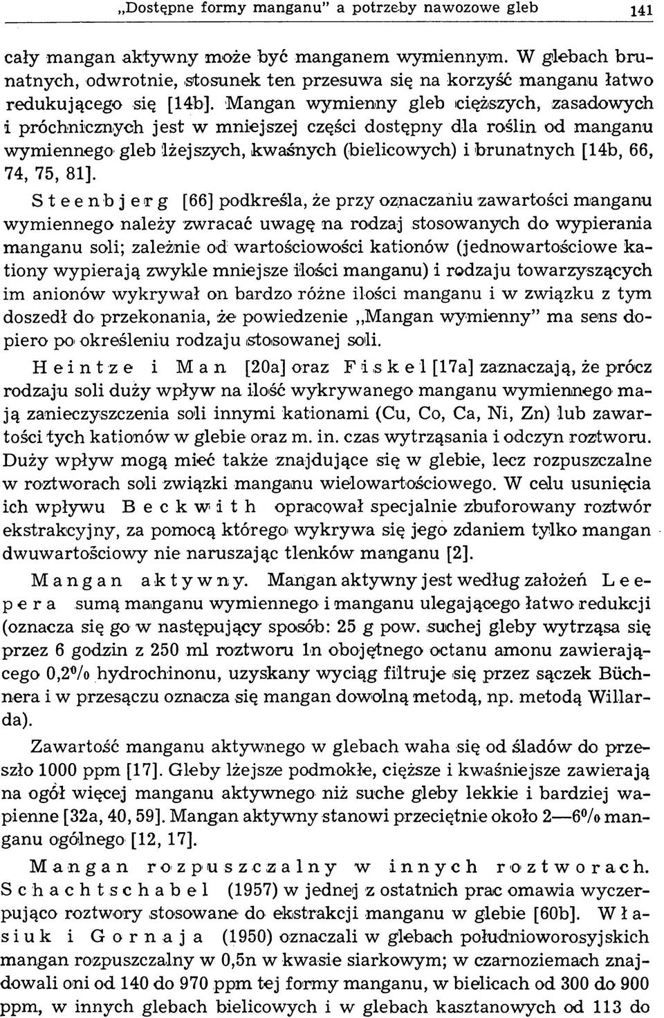 dla roślin od manganu wymiennego gleb lżejszych, kwaśnych (bielicowych) i brunatnych [14b, 66, 74, 75, 81].