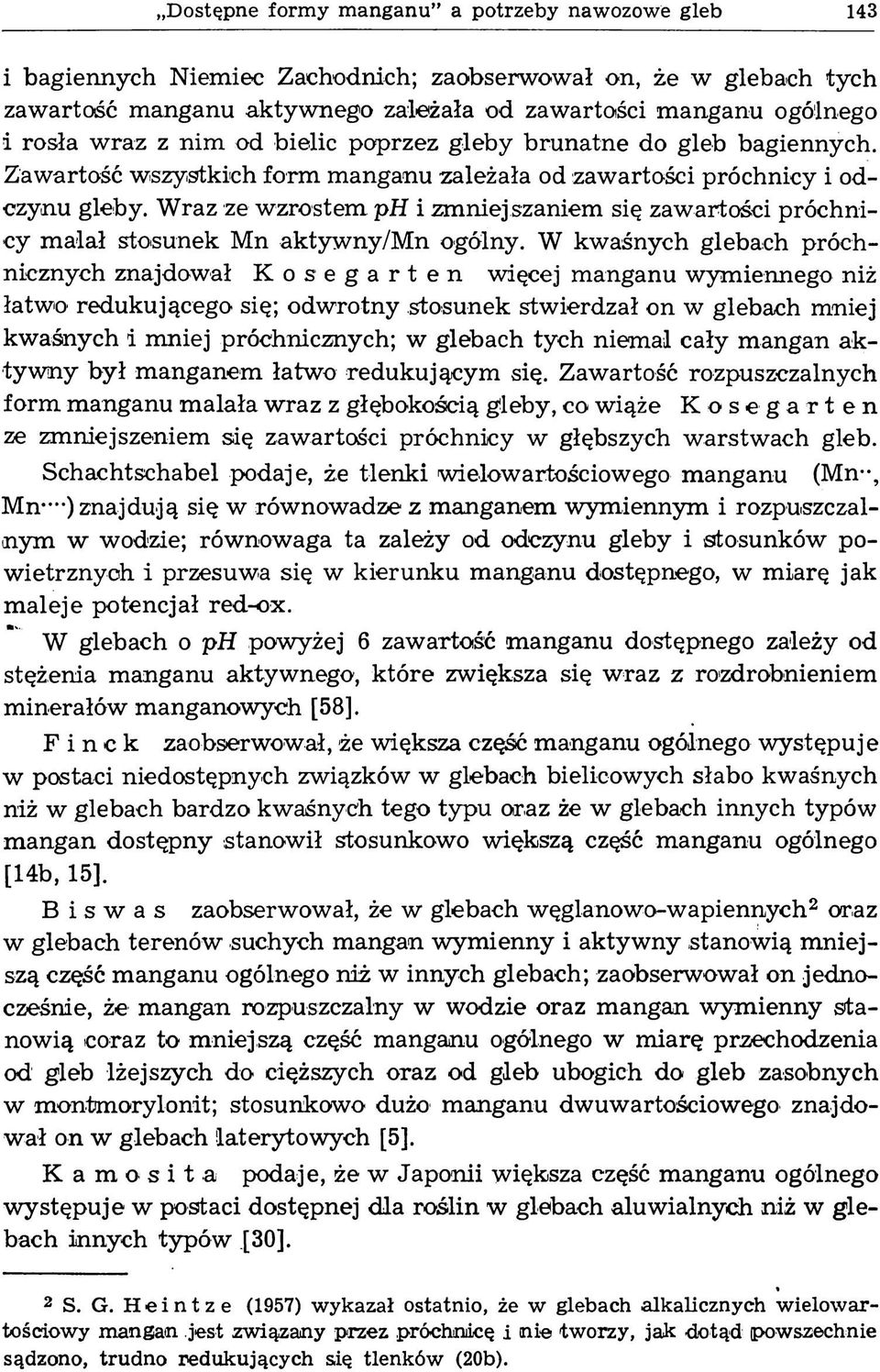 Wraz ze wzrostem ph i zmniej szaniem się zawartości próchnicy malał stosunek Mn aktywny/mn ogólny.
