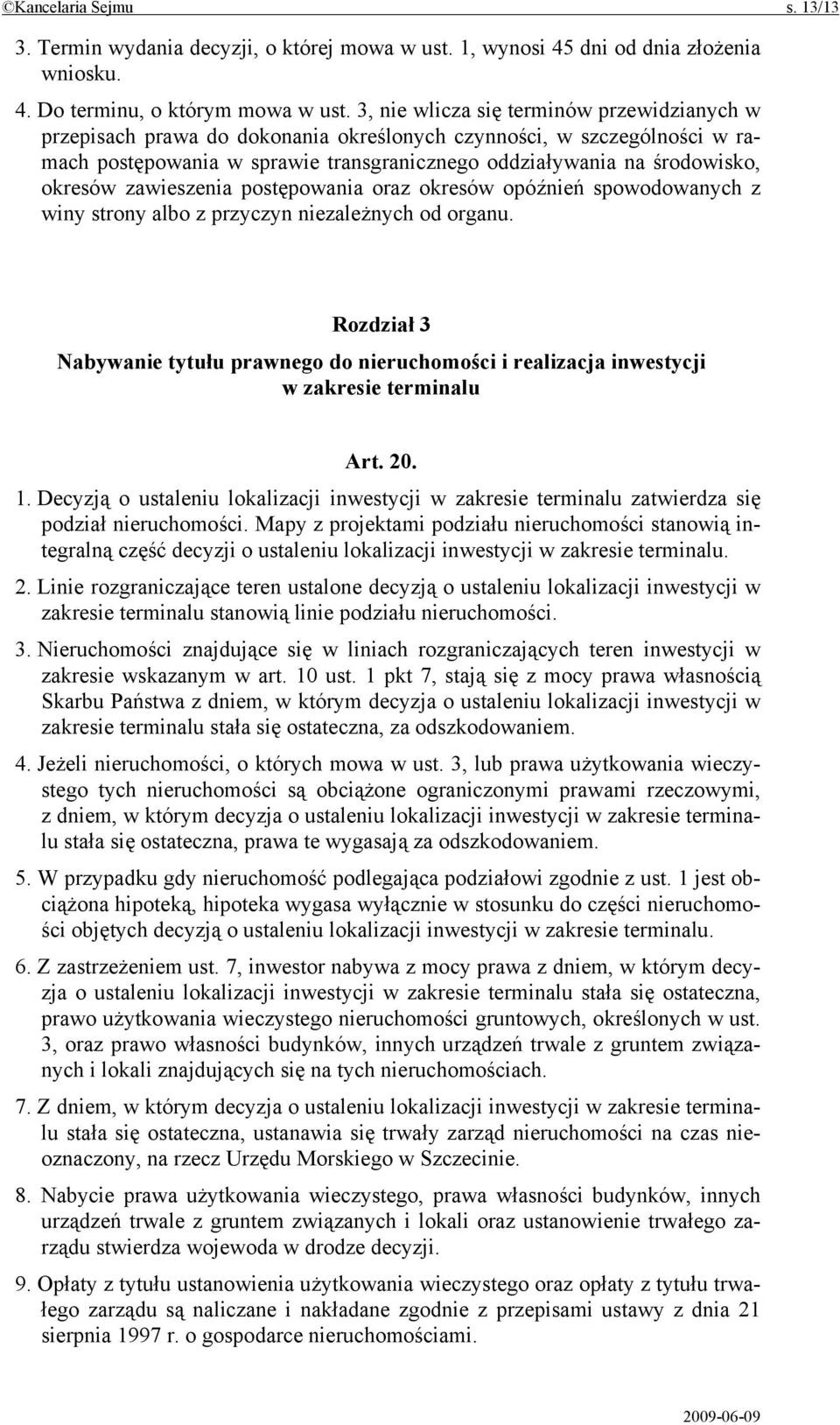 zawieszenia postępowania oraz okresów opóźnień spowodowanych z winy strony albo z przyczyn niezależnych od organu.