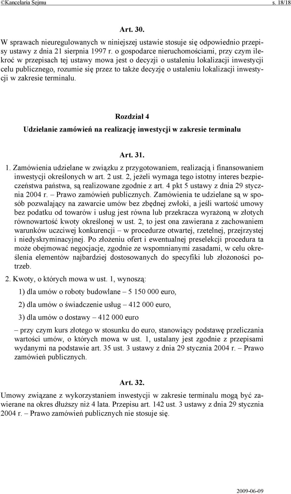 lokalizacji inwestycji w zakresie terminalu. Rozdział 4 Udzielanie zamówień na realizację inwestycji w zakresie terminalu Art. 31. 1.