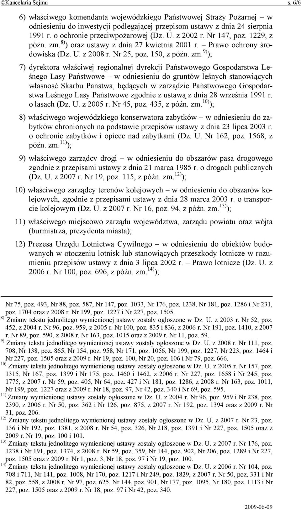 8) ) oraz ustawy z dnia 27 kwietnia 2001 r. Prawo ochrony środowiska (Dz. U. z 2008 r. Nr 25, poz. 150, z późn. zm.