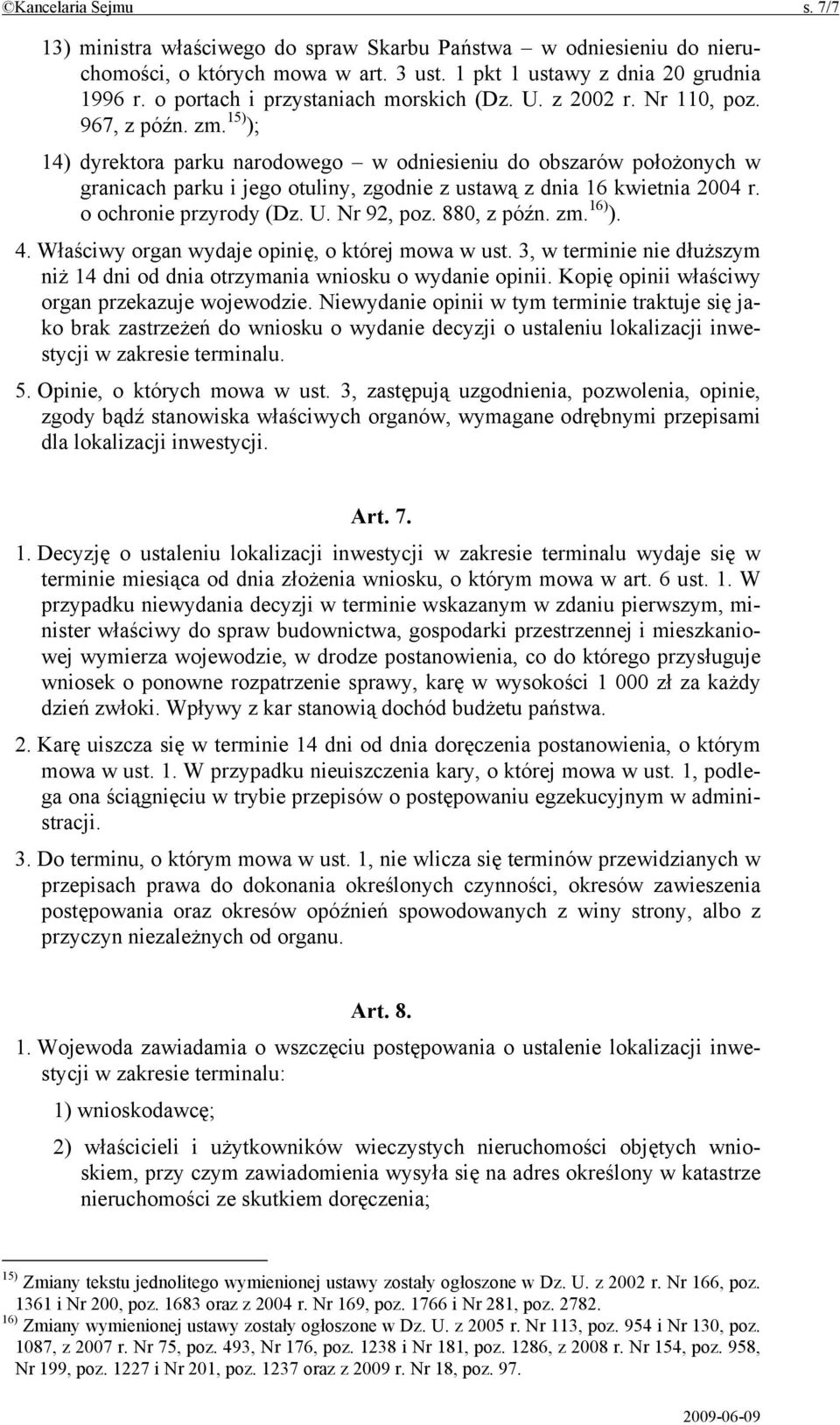 15) ); 14) dyrektora parku narodowego w odniesieniu do obszarów położonych w granicach parku i jego otuliny, zgodnie z ustawą z dnia 16 kwietnia 2004 r. o ochronie przyrody (Dz. U. Nr 92, poz.