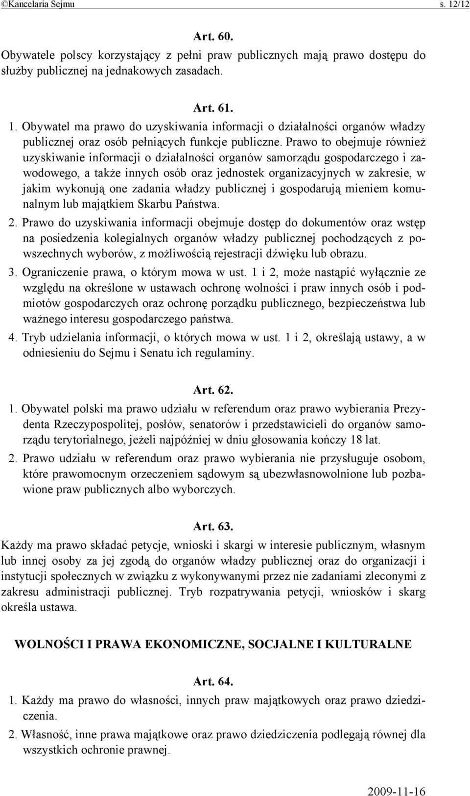 zadania władzy publicznej i gospodarują mieniem komunalnym lub majątkiem Skarbu Państwa. 2.