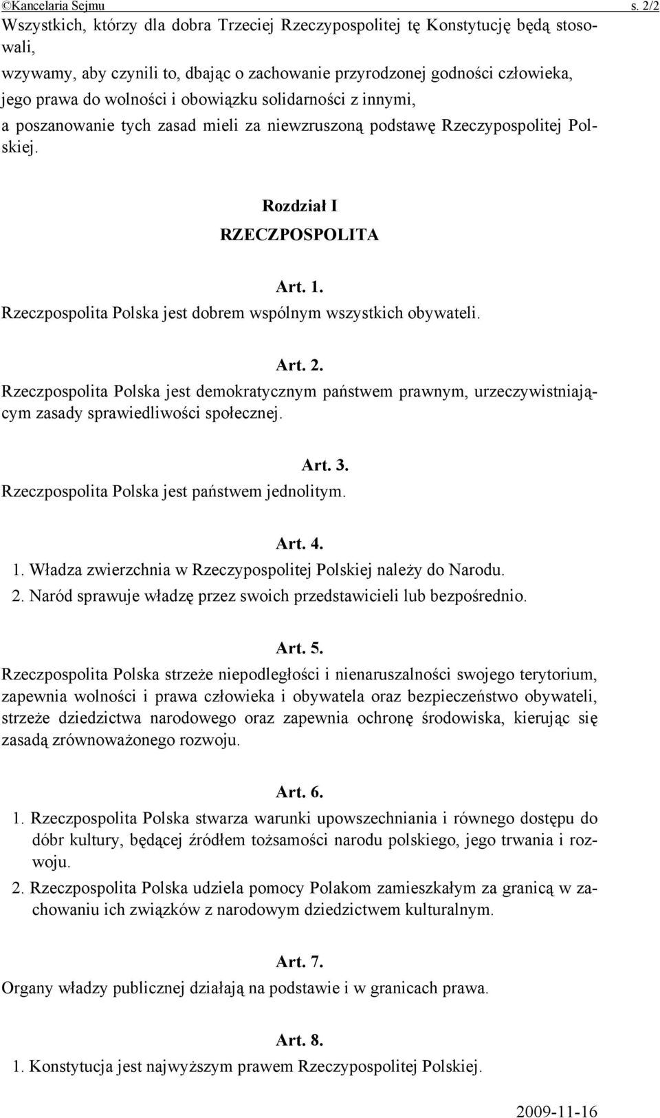 obowiązku solidarności z innymi, a poszanowanie tych zasad mieli za niewzruszoną podstawę Rzeczypospolitej Polskiej. Rozdział I RZECZPOSPOLITA Art. 1.