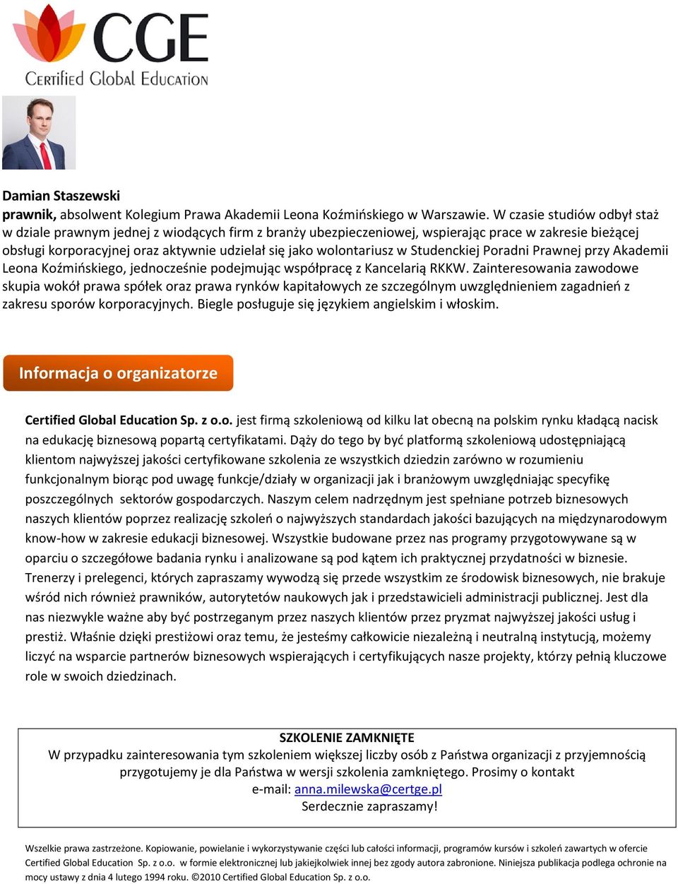 w Studenckiej Poradni Prawnej przy Akademii Leona Koźmińskiego, jednocześnie podejmując współpracę z Kancelarią RKKW.