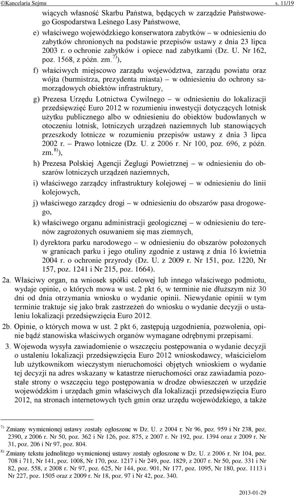 podstawie przepisów ustawy z dnia 23 lipca 2003 r. o ochronie zabytków i opiece nad zabytkami (Dz. U. Nr 162, poz. 1568, z późn. zm.