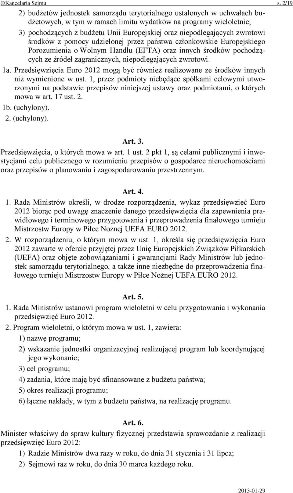 niepodlegających zwrotowi środków z pomocy udzielonej przez państwa członkowskie Europejskiego Porozumienia o Wolnym Handlu (EFTA) oraz innych środków pochodzących ze źródeł zagranicznych,