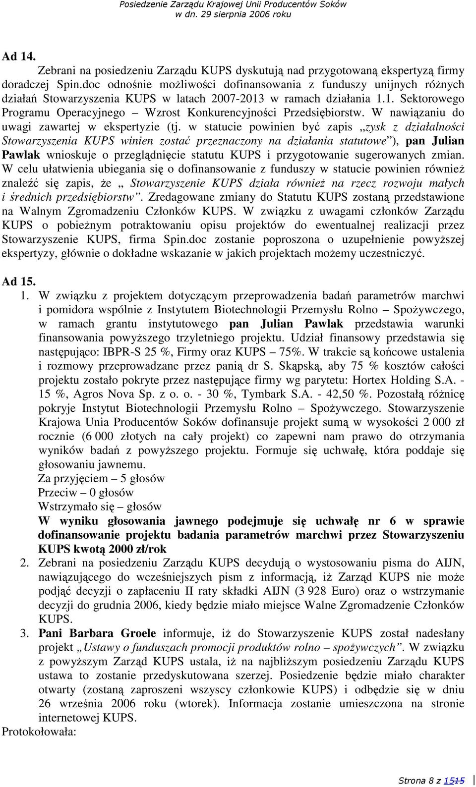 W nawizaniu do uwagi zawartej w ekspertyzie (tj.