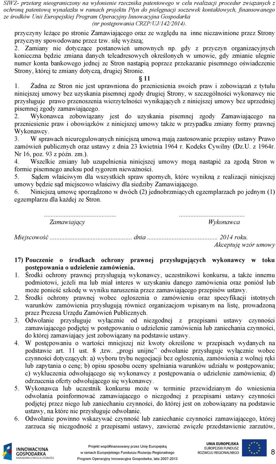 oświadczenie Strony, której te zmiany dotyczą, drugiej Stronie. 11 1.