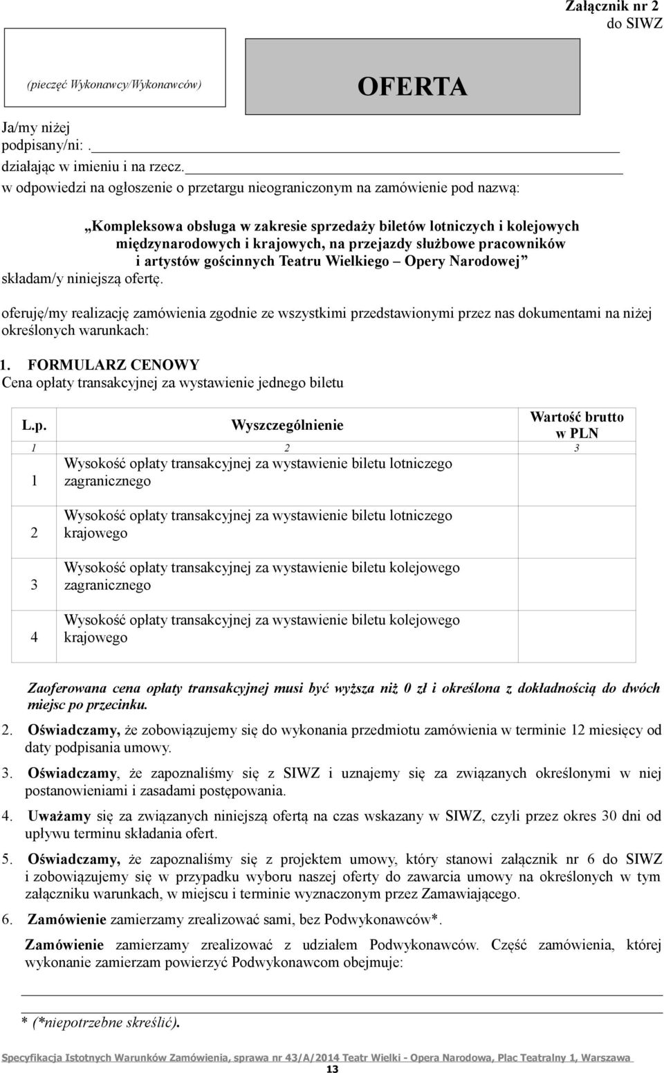 służbowe pracowników i artystów gościnnych Teatru Wielkiego Opery Narodowej składam/y niniejszą ofertę.