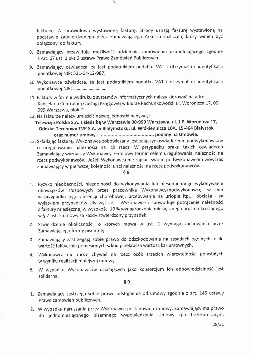 Zamawiajqcy o5wiadcza, 2e jest podatnikiem podatku VAT i otrzymaf nr identyfikacji podatkowej NIP: 52L-04-12-987, 1O.