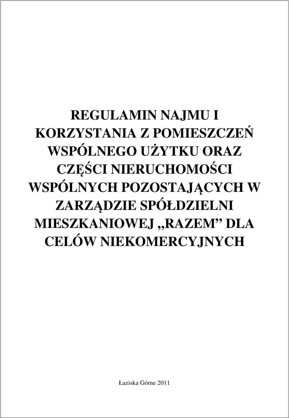 WSPÓLNYCH POZOSTAJĄCYCH W ZARZĄDZIE SPÓŁDZIELNI