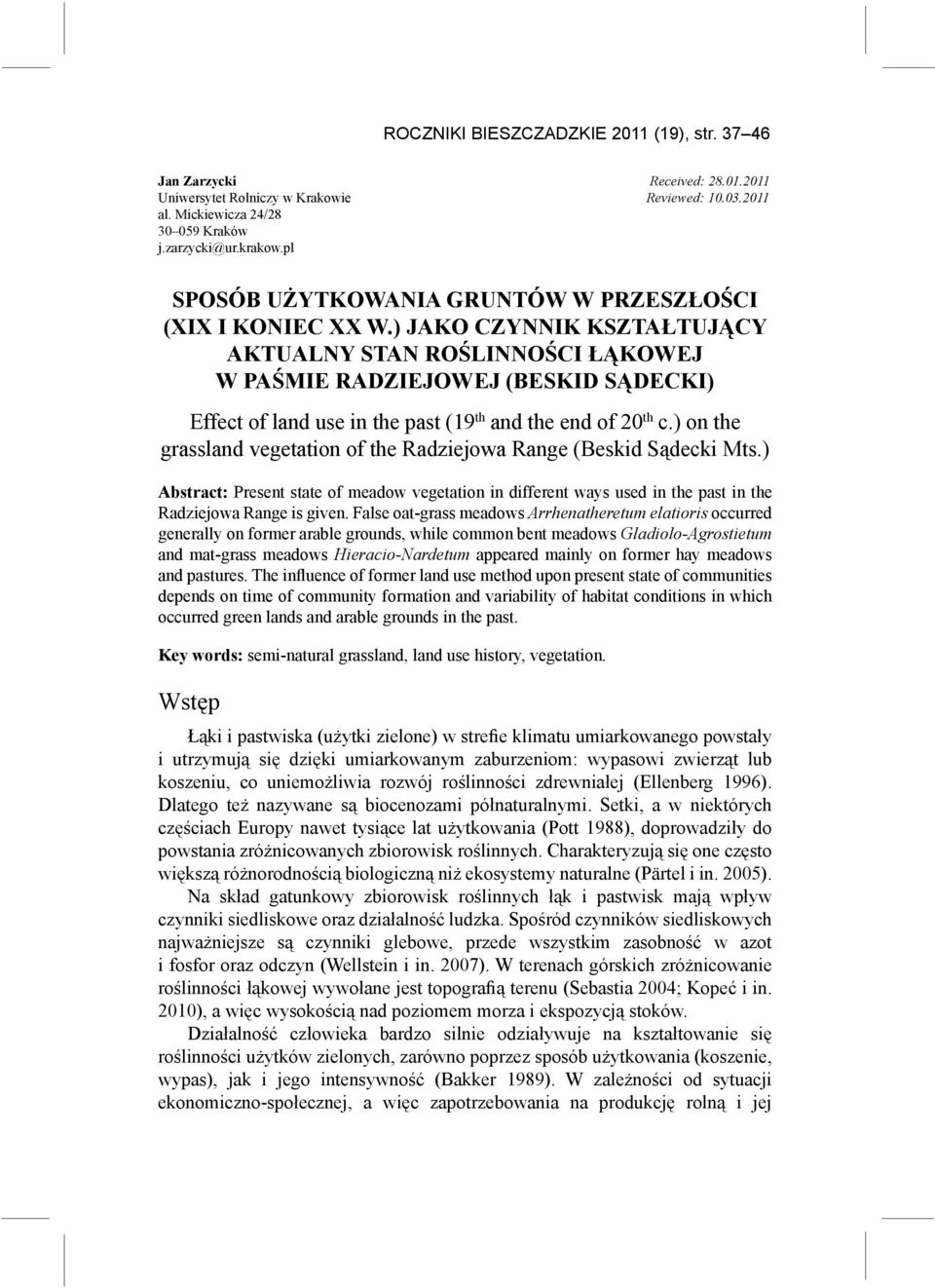 ) jako czynnik kształtujący aktualny stan roślinności łąkowej w paśmie Radziejowej (Beskid Sądecki) Effect of land use in the past (19 th and the end of 20 th c.