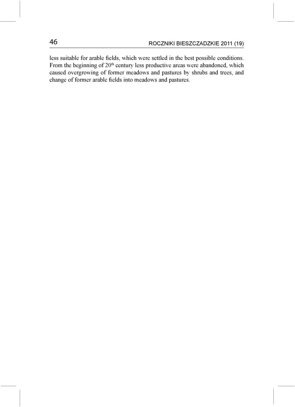 From the beginning of 20 th century less productive areas were abandoned, which