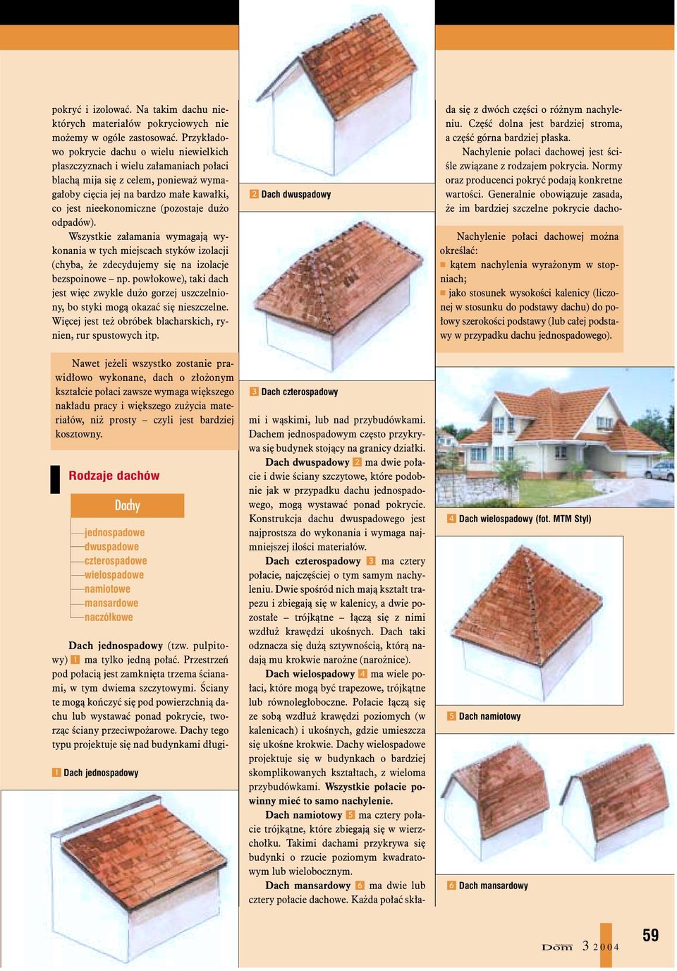 (pozostaje du o odpadów). Wszystkie za³amania wymagaj¹ wykonania w tych miejscach styków izolacji (chyba, e zdecydujemy siê na izolacje bezspoinowe np.