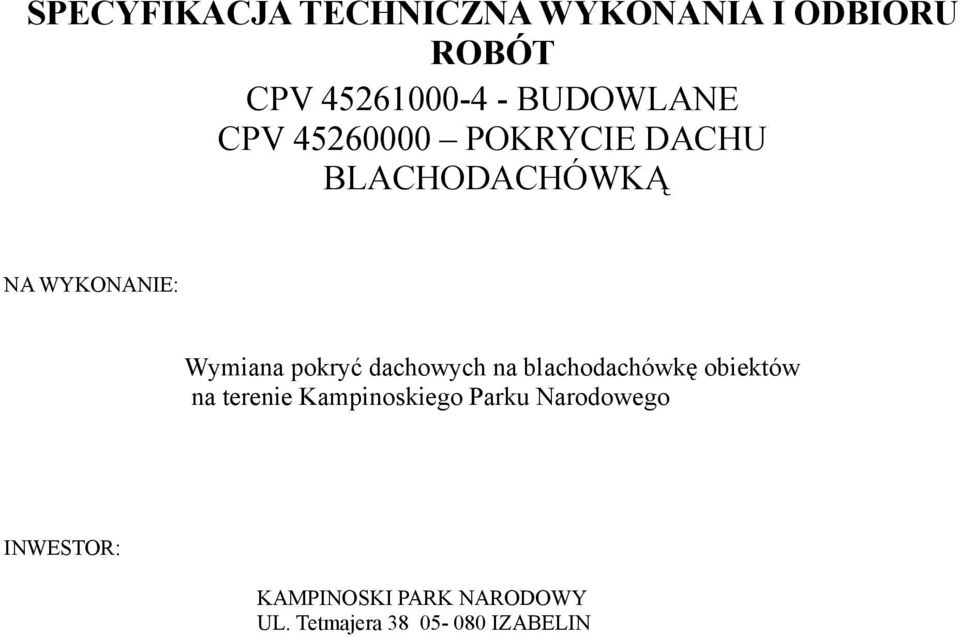 Wymiana pokryć dachowych na blachodachówkę obiektów na terenie