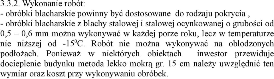 stalowej i stalowej ocynkowanej o grubości od 0,5 0,6 mm można wykonywać w każdej porze roku, lecz w temperaturze nie