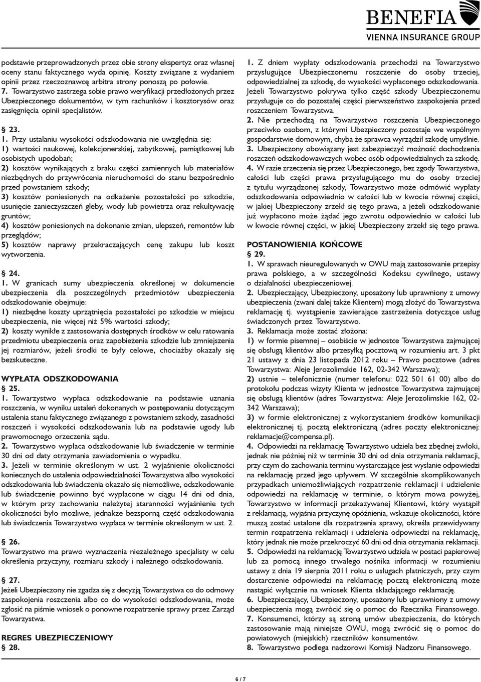 Przy ustalaniu wysokości odszkodowania nie uwzględnia się: 1) wartości naukowej, kolekcjonerskiej, zabytkowej, pamiątkowej lub osobistych upodobań; 2) kosztów wynikających z braku części zamiennych