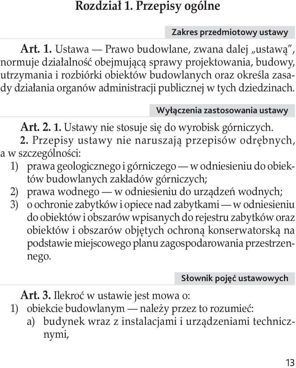 1. Ustawy nie stosuje się do wyrobisk górniczych. 2.