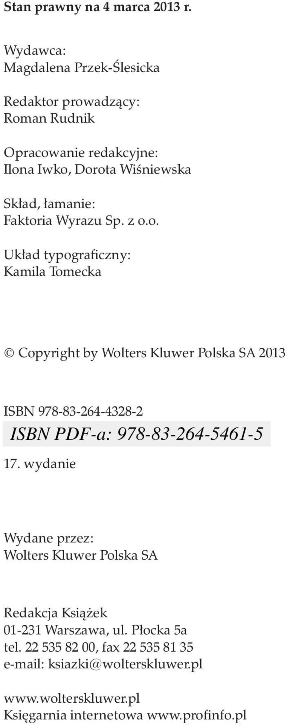 łamanie: Faktoria Wyrazu Sp. z o.o. Układ typograficzny: Kamila Tomecka Copyright by Wolters Kluwer Polska SA 2013 ISBN 978-83-264-4328-2 17.