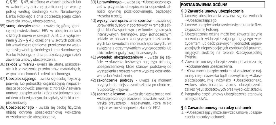 walucie zagranicznej przeliczonej na walutę polską według średniego kursu Narodowego Banku Polskiego z dnia poprzedzającego dzień zawarcia umowy ubezpieczenia, 36) szkodę w mieniu - uważa się utratę,