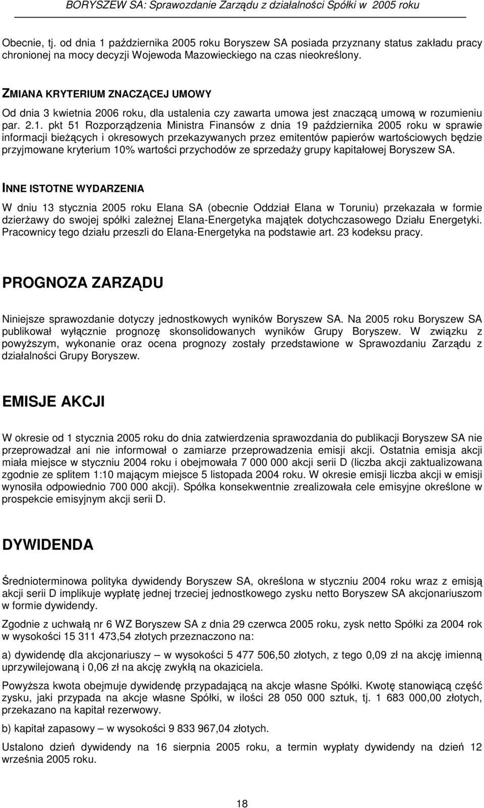 pkt 51 Rozporzdzenia Ministra Finansów z dnia 19 padziernika 2005 roku w sprawie informacji biecych i okresowych przekazywanych przez emitentów papierów wartociowych bdzie przyjmowane kryterium 10%