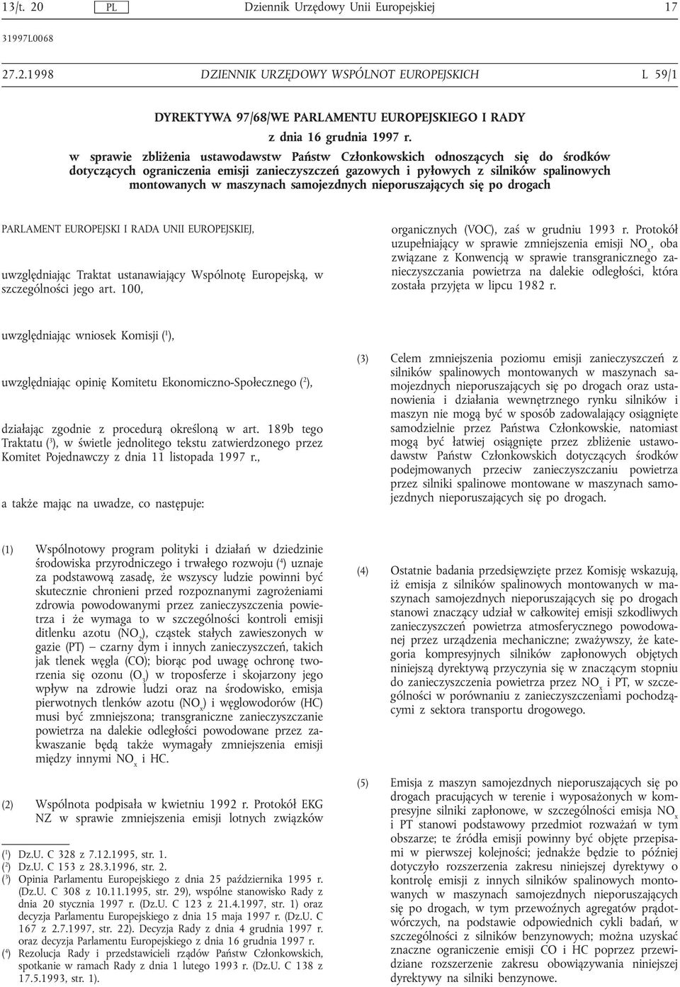 samojezdnych nieporuszających się po drogach PARLAMENT EUROPEJSKI I RADA UNII EUROPEJSKIEJ, uwzględniając Traktat ustanawiający Wspólnotę Europejską, w szczególności jego art.