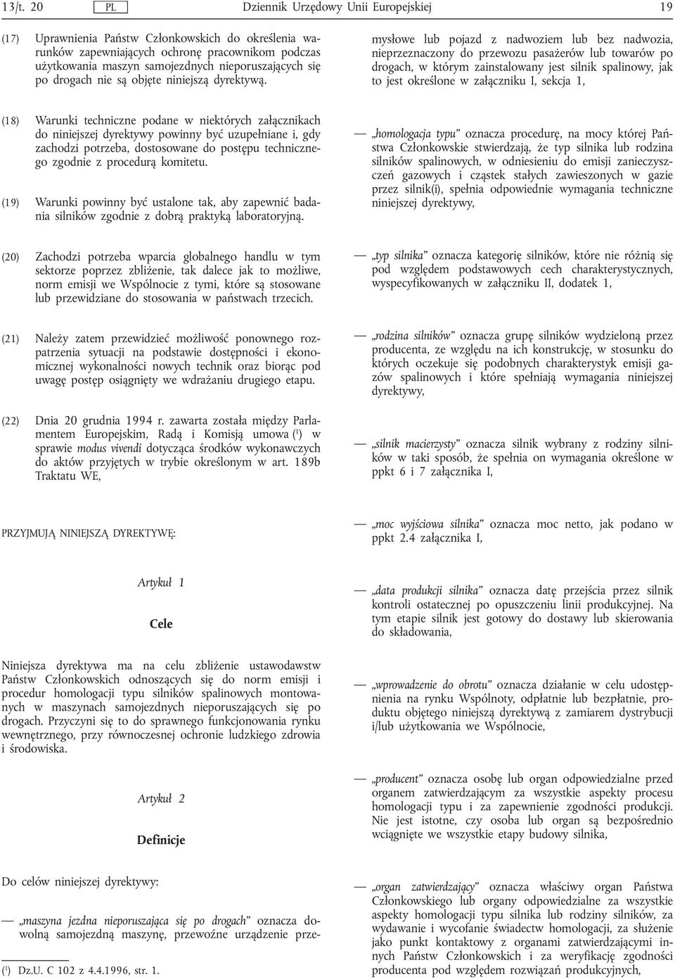 maszyna jezdna nieporuszająca się po drogach oznacza dowolną samojezdną maszynę, przewoźne urządzenie przemysłowe lub pojazd z nadwoziem lub bez nadwozia, nieprzeznaczony do przewozu pasażerów lub