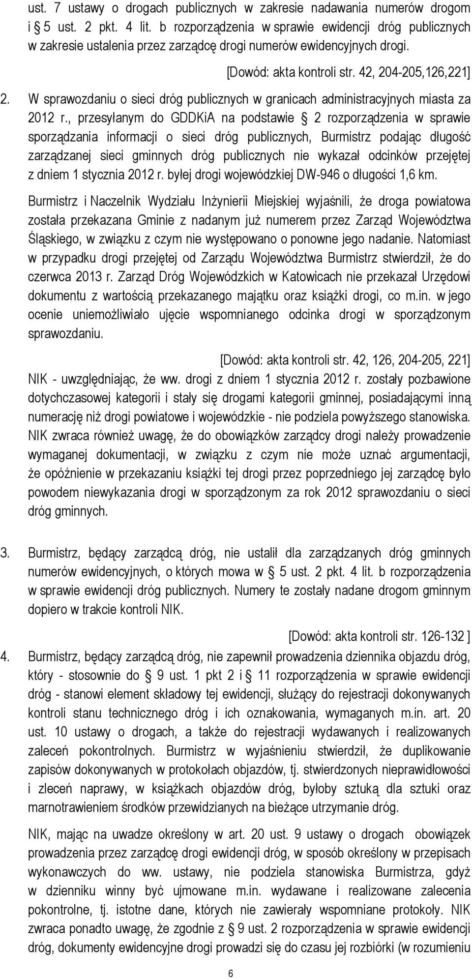 W sprawozdaniu o sieci dróg publicznych w granicach administracyjnych miasta za 2012 r.