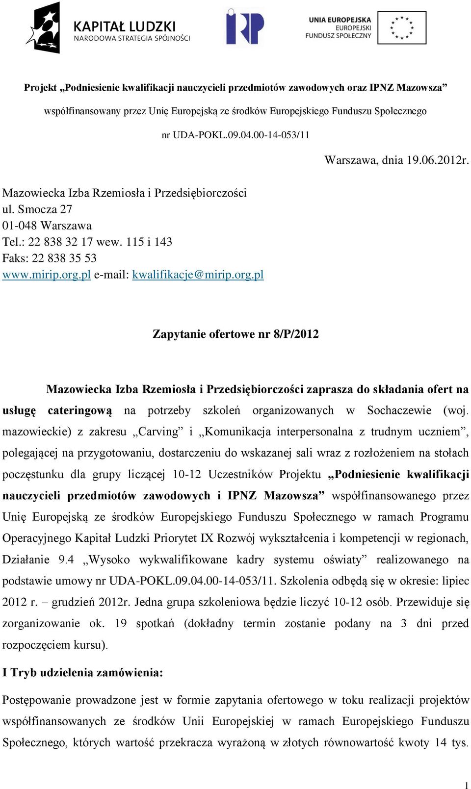 mazowieckie) z zakresu Carving i Komunikacja interpersonalna z trudnym uczniem, polegającej na przygotowaniu, dostarczeniu do wskazanej sali wraz z rozłożeniem na stołach poczęstunku dla grupy