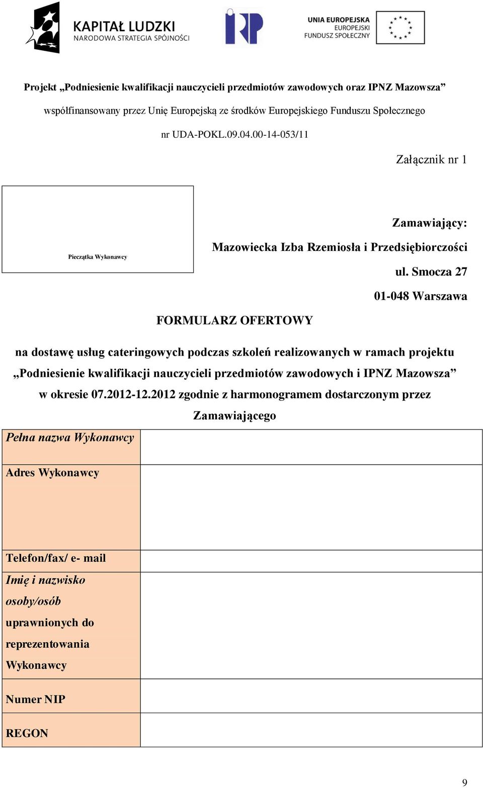 Wykonawcy Podniesienie kwalifikacji nauczycieli przedmiotów zawodowych i IPNZ Mazowsza w okresie 07.2012-12.