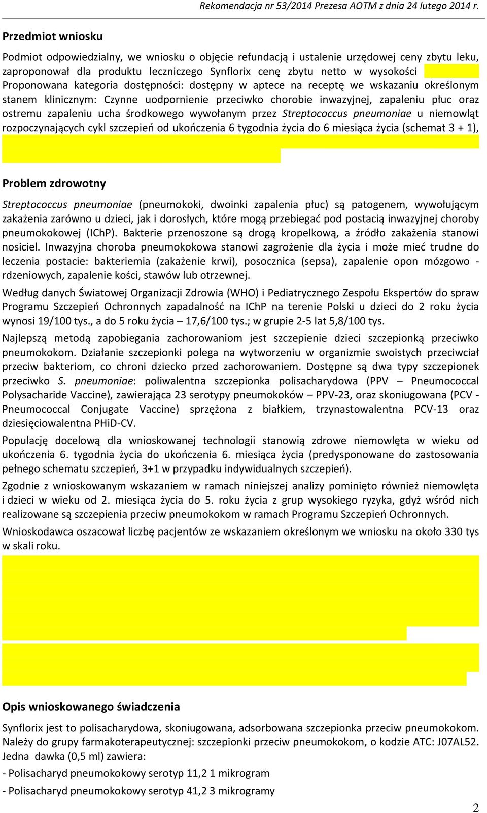 ucha środkowego wywołanym przez Streptococcus pneumoniae u niemowląt rozpoczynających cykl szczepień od ukończenia 6 tygodnia życia do 6 miesiąca życia (schemat 3 + 1), Problem zdrowotny